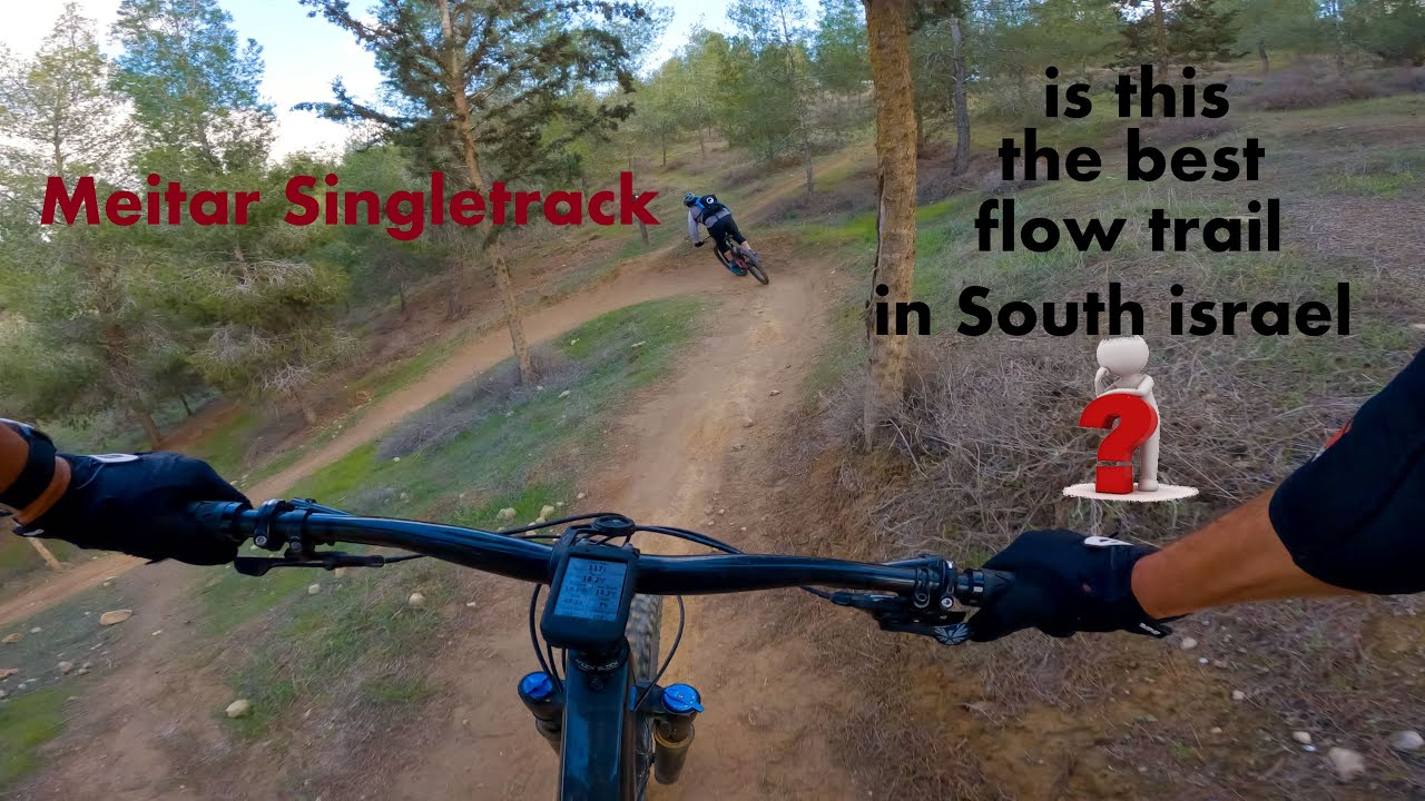 סינגל מיתר  | 🤔? Meitar Singletrack - is this the best flow trail in South israel