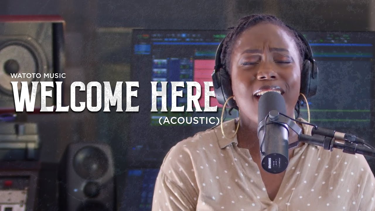 WELCOME HERE (ACOUSTIC) WATOTO MUSIC