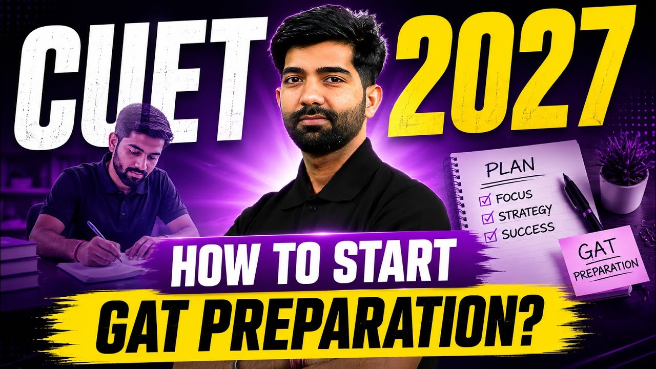 🔥 How to Start CUET 2027 GAT Preparation? | Complete Beginner's Roadmap 📚