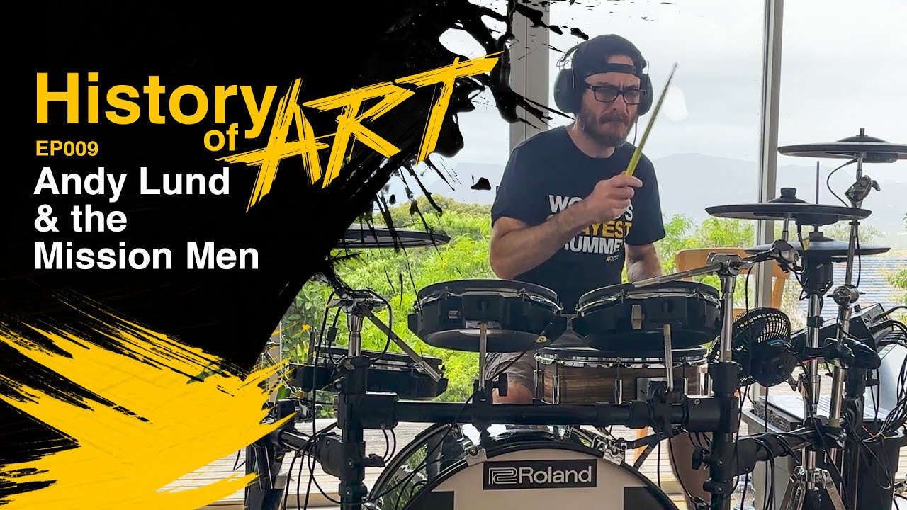 History of Art EP009 Andy Lund & The Mission Men 