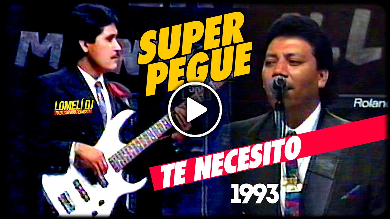 1993 - Te Necesito - Super Pegue - canta Nacho Sauceda - en vivo -