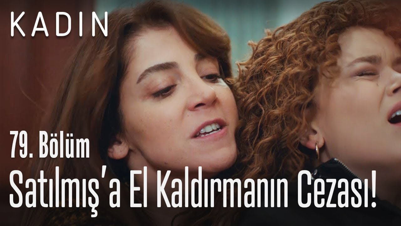 Satılmış'a el kaldırmanın cezası! - Kadın 79. Bölüm