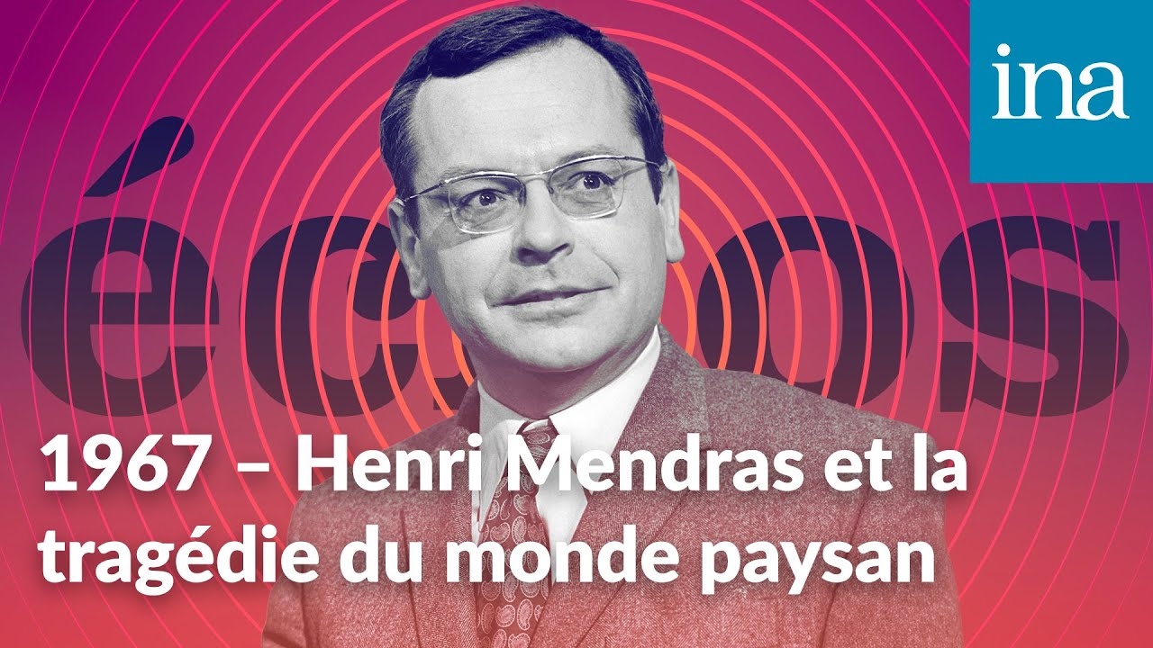 1967 - Henri Mendras et la tragédie du monde paysan