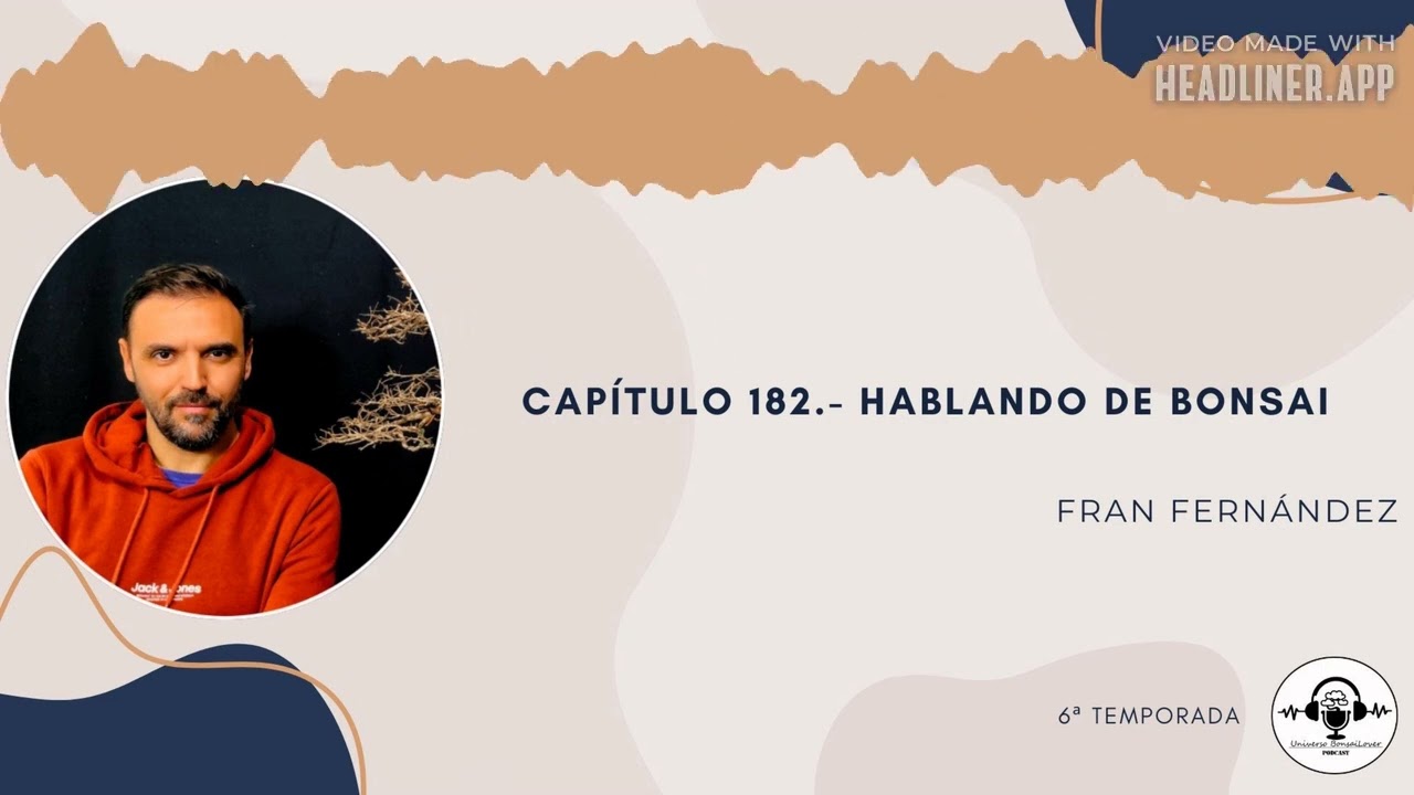 Captulo 182.- Hablando de bonsai. Fran Fernandez