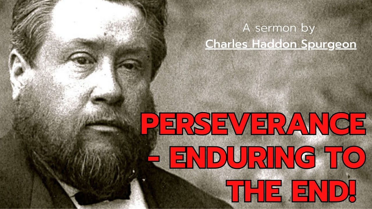 Perseverance- Enduring to the End! | Charles Spurgeon Classic Sermons