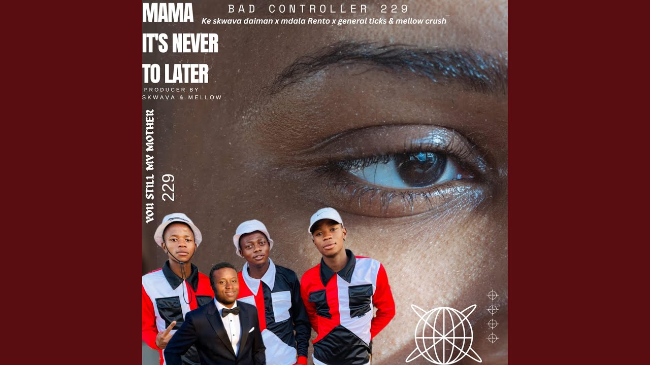 MAMA IT'S NEVER TO LATER 45 (BY BAD CONTROLLER KE SKWAVA DAIMAN _MDALA RENTO _GENERAL...