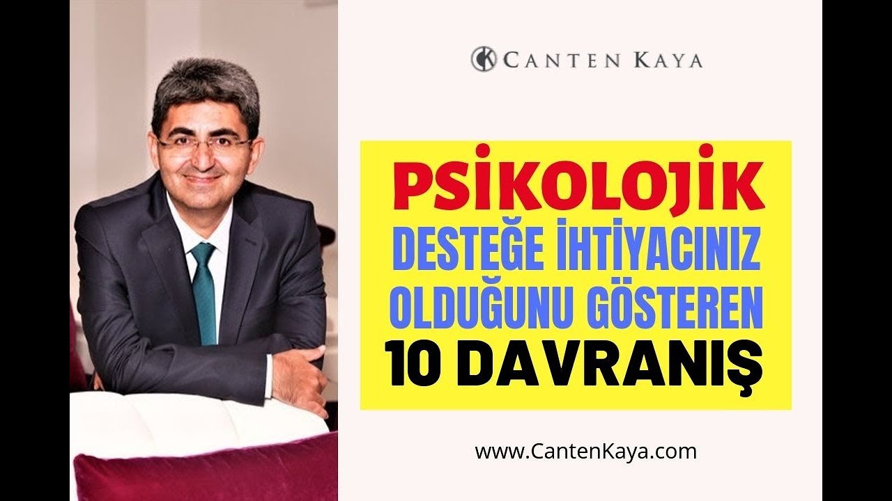 PSİKOLOJİK DESTEĞE İHTİYACINIZ OLDUĞUNU GÖSTEREN 10 DAVRANIŞ | Canten Kaya