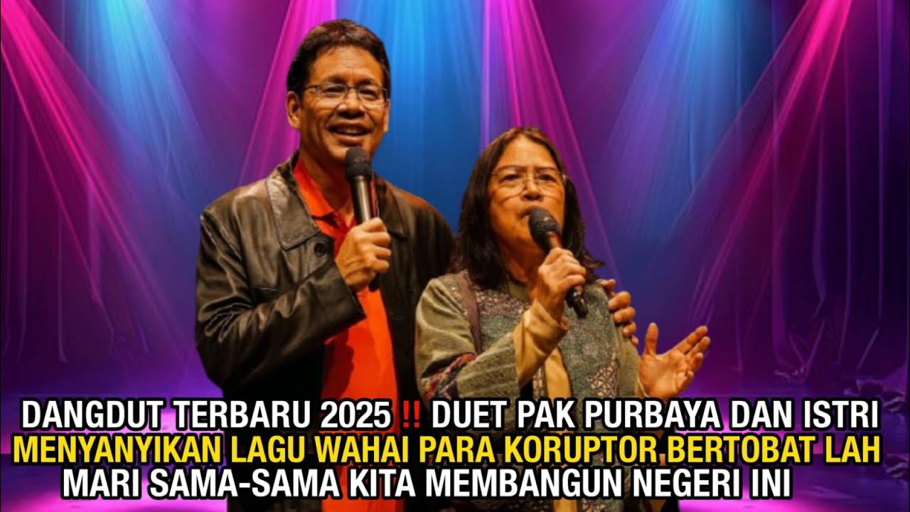 DANGDUT TERBARU 2025‼️DUET PAK PURBAYA DAN ISTRI, MARI BERSAMA BANGUN NEGERI INI TEGAKAN KEJUJURAN