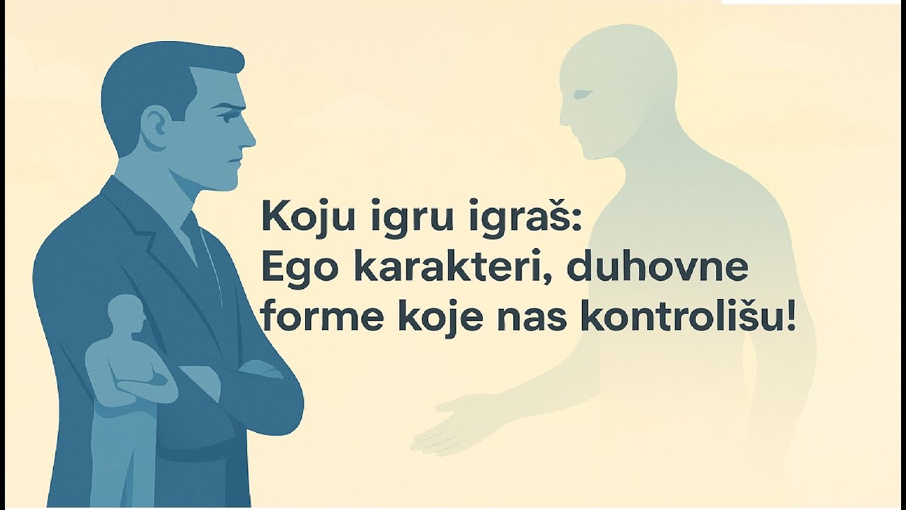 KOJU IGRU IGRA&Scaron;: Ego karakteri, duhovna forma koja nas kontroli&scaron;e!