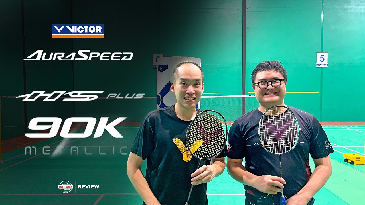 รีวิว VICTOR AURASPEED 90K METALLIC และ AURASPEED HYPERSONIC PLUS | Tai Shan Badminton