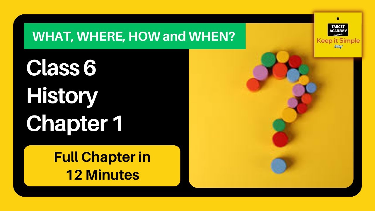 NCERT Class 6 History | Chapter 1 : What, Where, How and When?