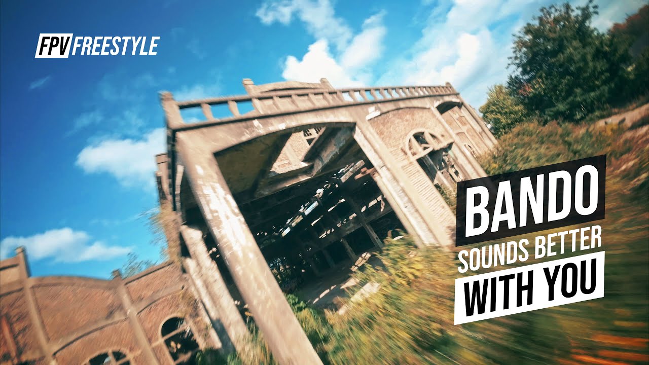 Bando sounds better with you / FPV Freestyle