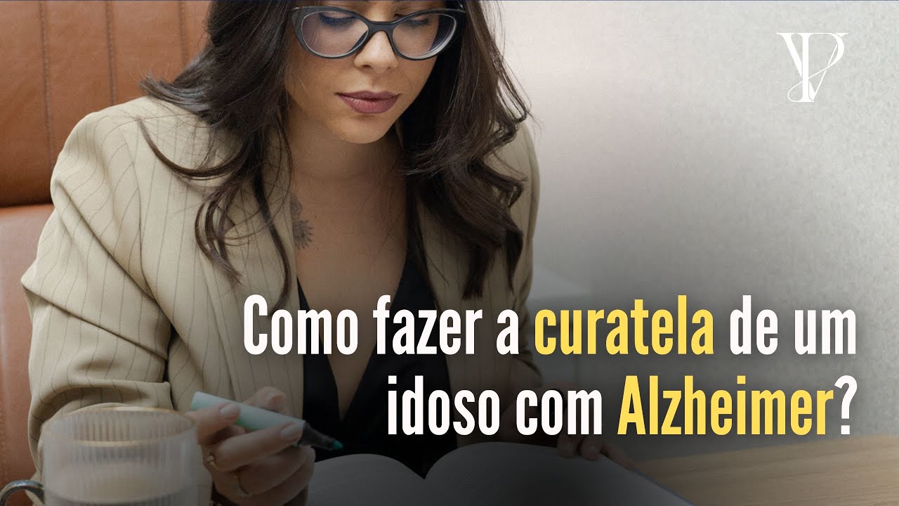 Como fazer a curatela de um idoso com Alzheimer?