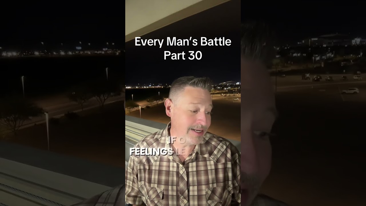 Every Man’s Battle Part 30