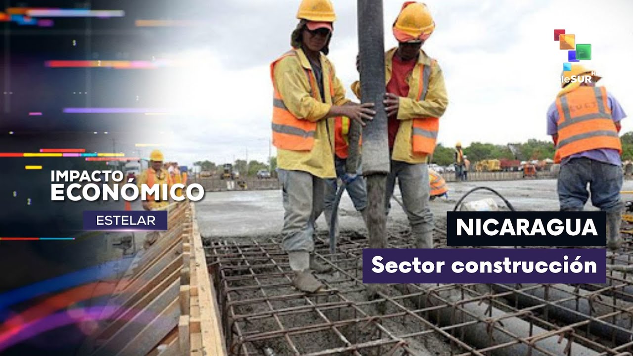 IMPACTO ECONÓMICO ESTELAR | Nicaragua: País con mayor dinamismo del sector construcción 213-01-2026