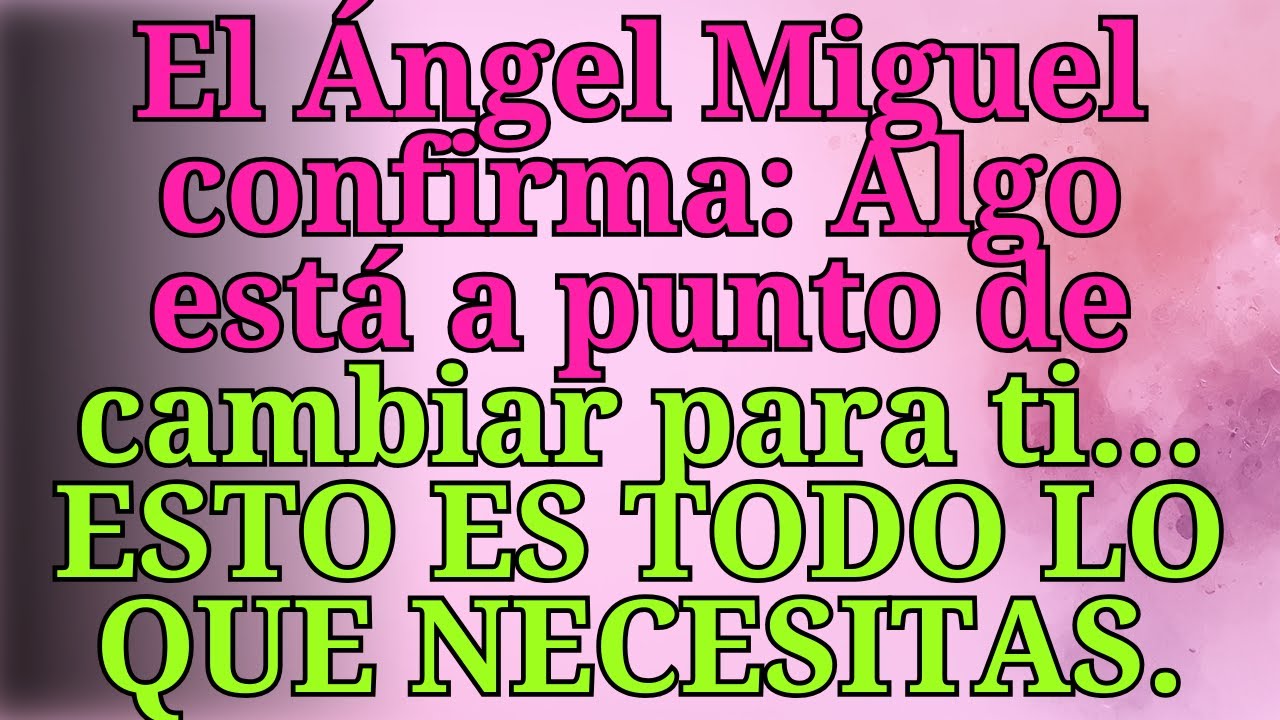 ❤️‍🔥El Ángel Miguel confirma: Algo está a punto de cambiar para ti... ESTO ES TODO LO QUE NECESITAS.