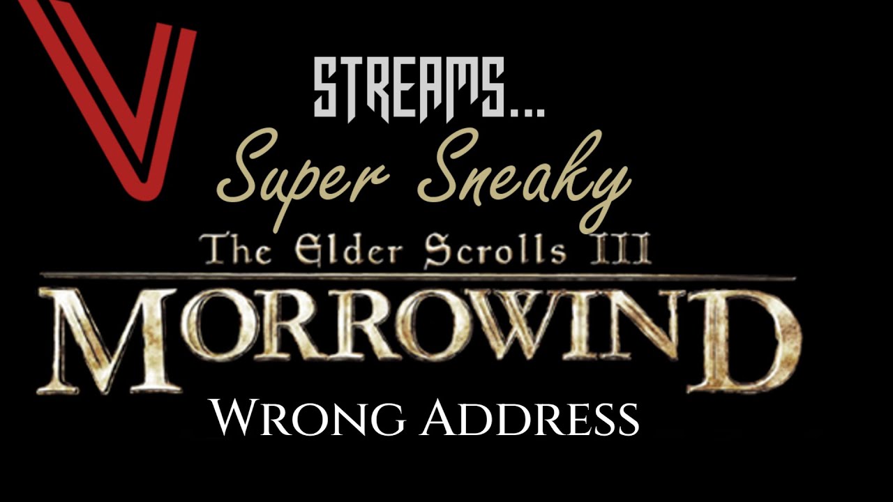 Sneaky Morrowind Stream Highlight - Wrong Address