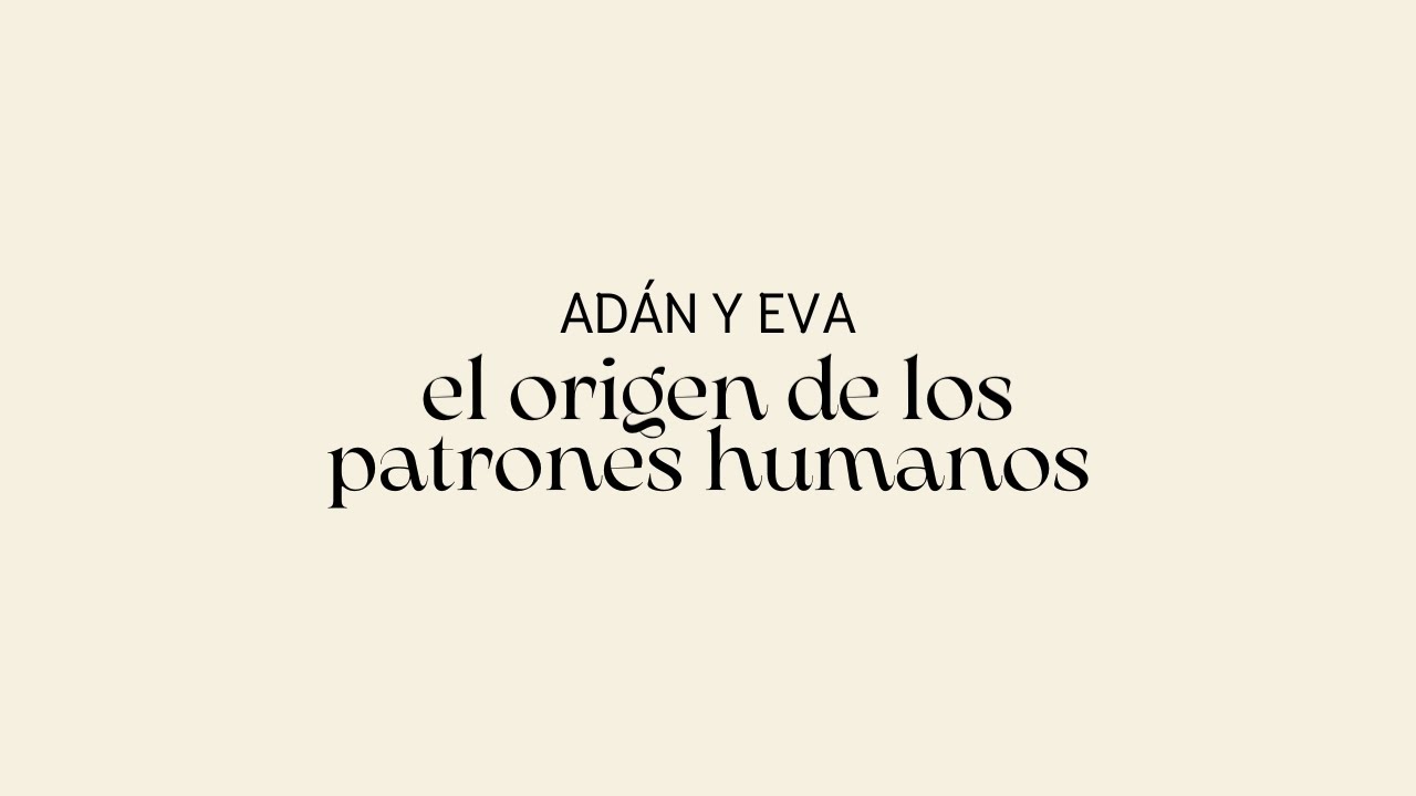 Adán Y Eva: El origen de los patrones humanos