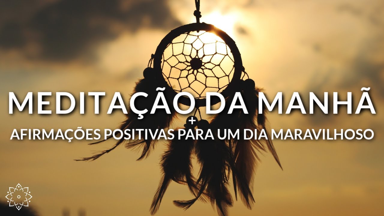 MEDITAÇÃO DA MANHÃ + AFIRMAÇÕES POSITIVAS PARA TER UM DIA MARAVILHOSO (AUTOCUIDADO)