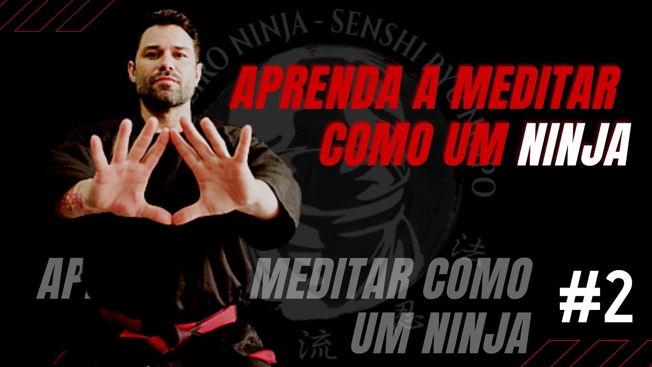 Meditação Ninja Parte 2- Kuji In/Kuji Kiri - Guerreiro Ninja - Shidoshi Caúzzo -Ninjutsu