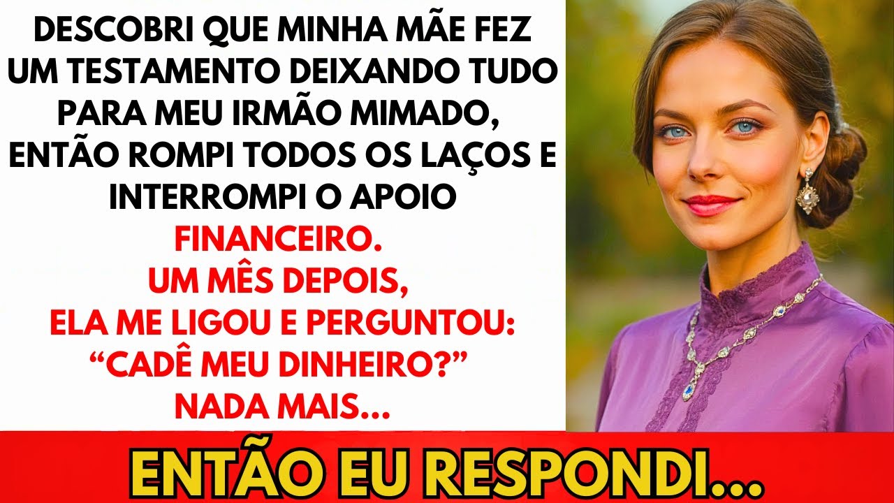 Descobri Que O Testamento Da Mãe Deixa Tudo Pro Meu Irmão Mimado. Cortei Relações...