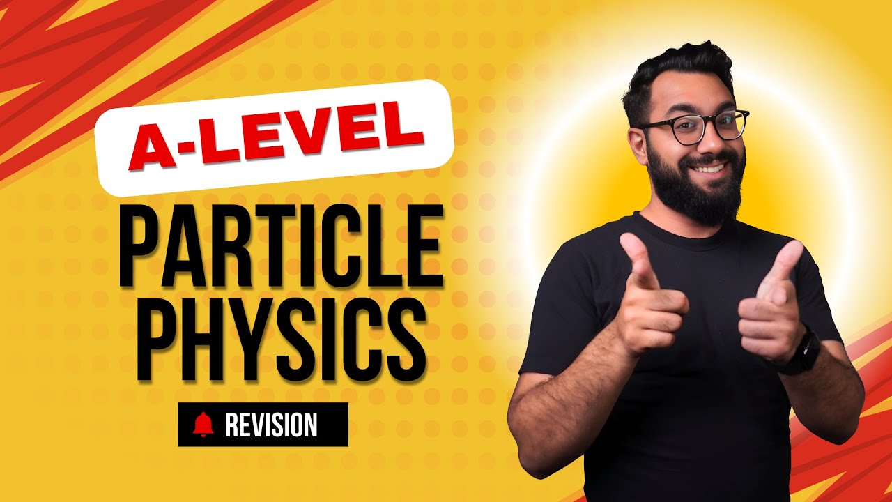 Particle Physics | AS LEVEL PHYSICS | Revision | 9702