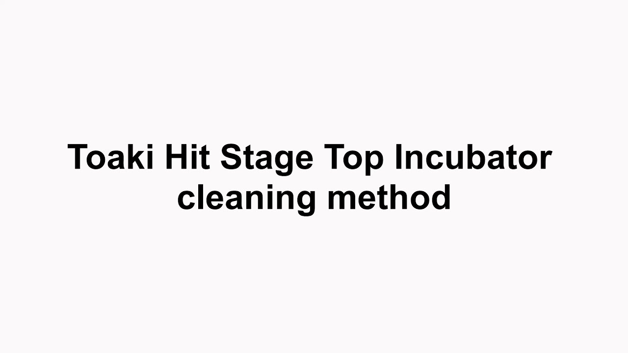 Tokai Hit Stage Top Incubator cleaning method
