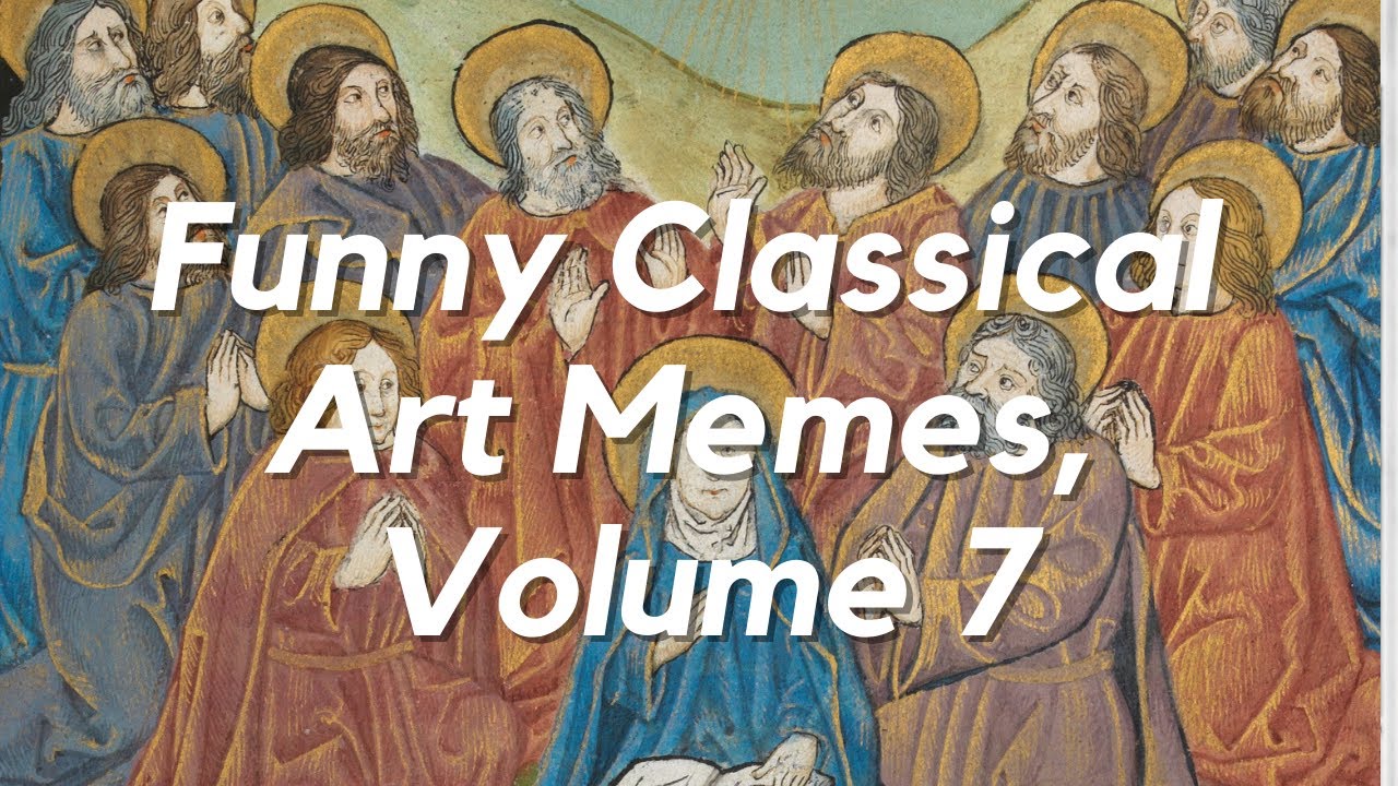 Funny Classical Art Memes to Make You Laugh, Volume 7