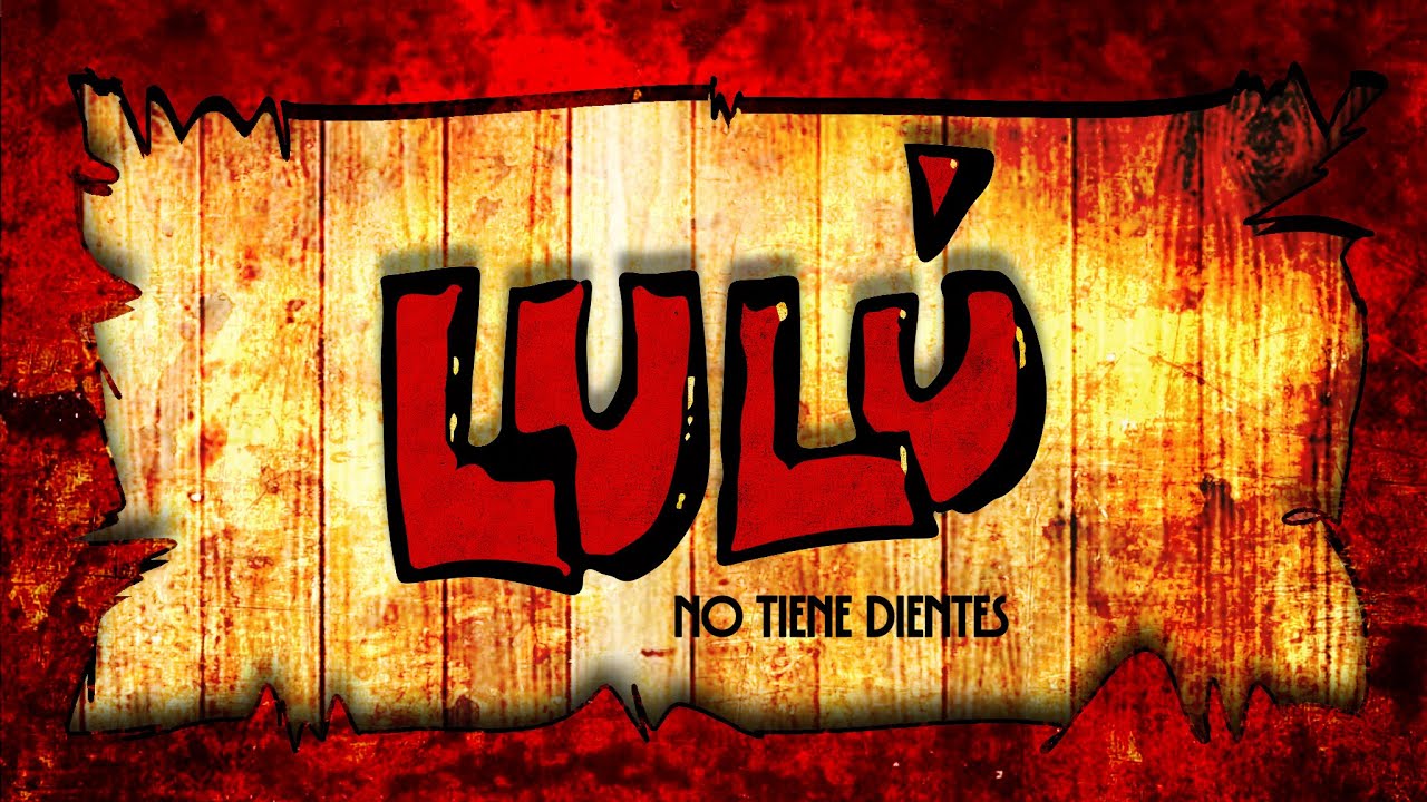 Lulú no tiene dientes | BROTAN