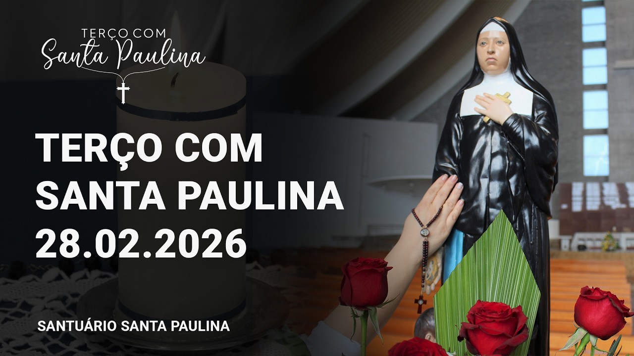 Terço com Santa Paulina | Mistérios Gozosos - 28/02/2026