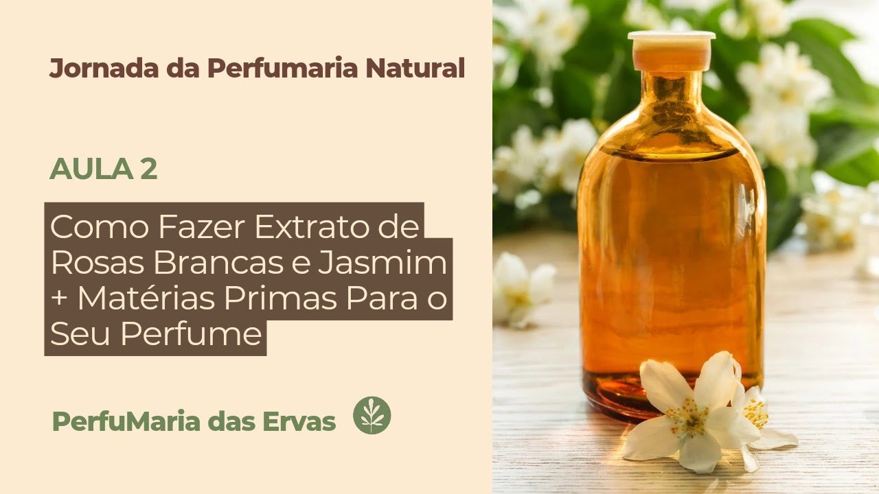 Ingredientes para fazer perfumes naturais + Receita de Extrato de Rosas e Jasmim | Aula 2 🌷