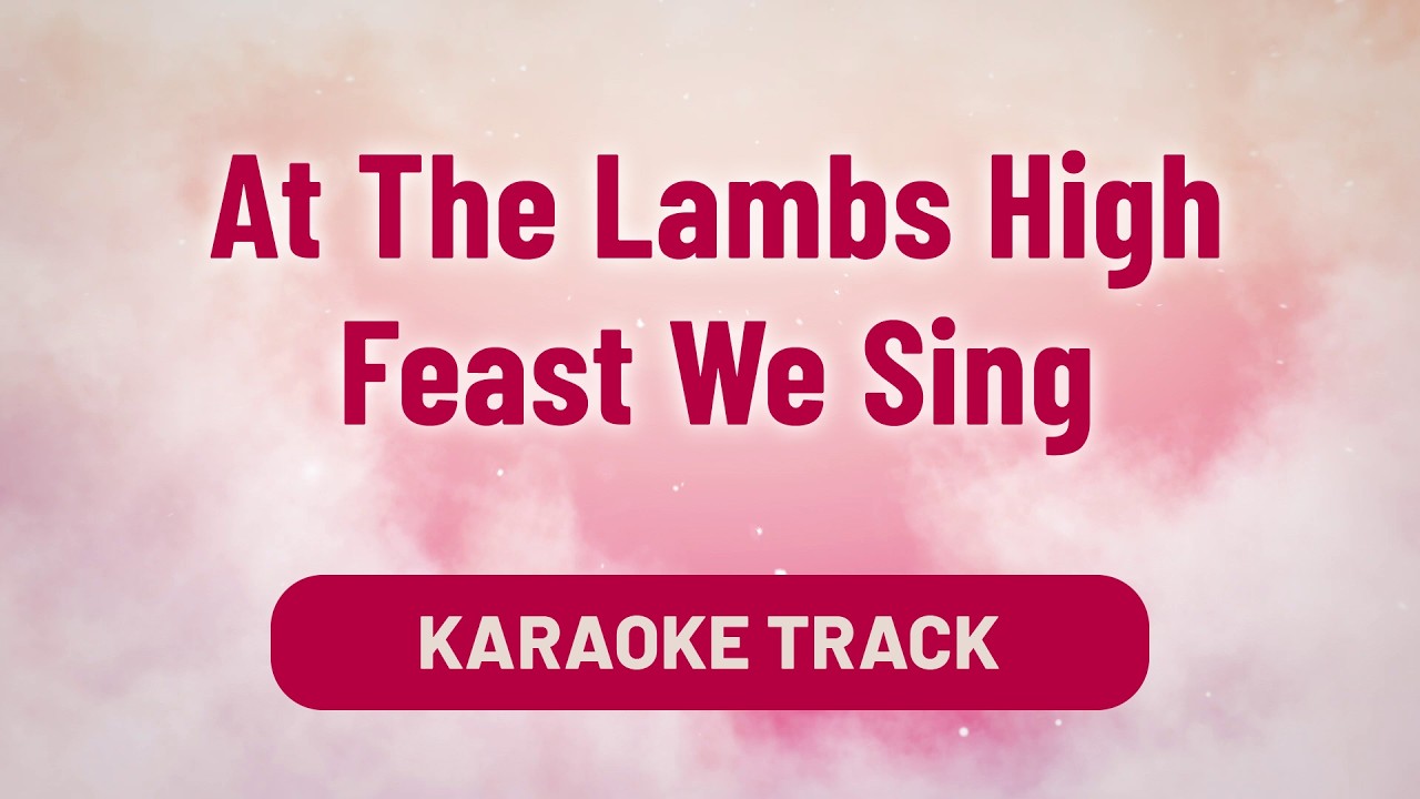 At The Lamb's High Feast We Sing Song Karaoke Lyrics | Worship Song | Divine Hymns Elite