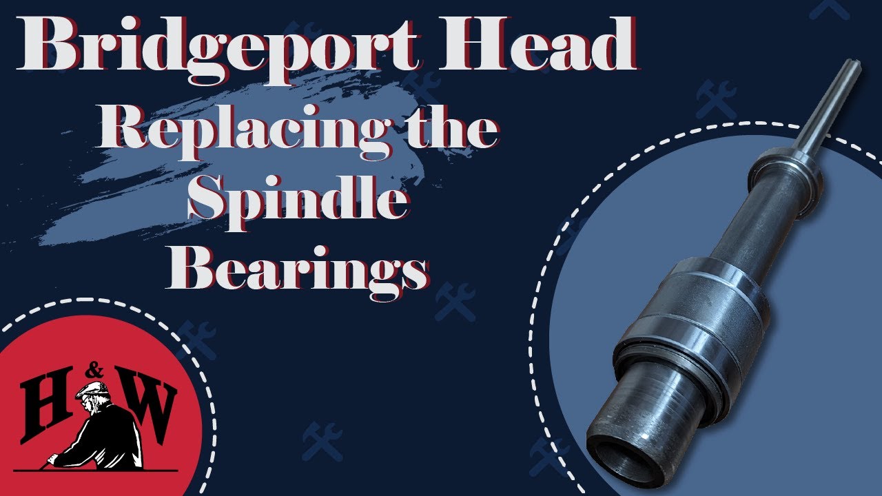 Replacing the Spindle Bearings on a Bridgeport R8 Spindle