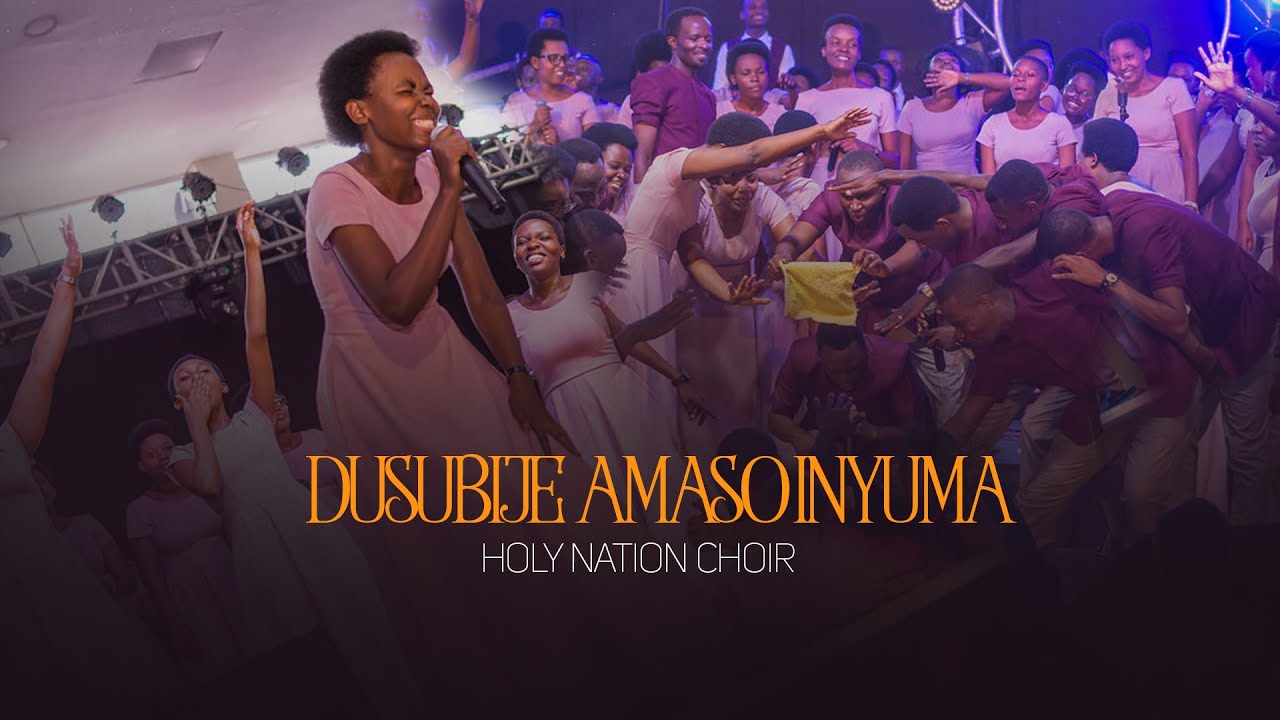 DUSUBIJE AMASO INYUMA -Holy Nation choir Rwanda (official Video)