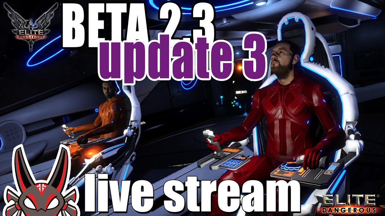 Beta 2.3 Update #3 | Elite: Dangerous Live Stream
