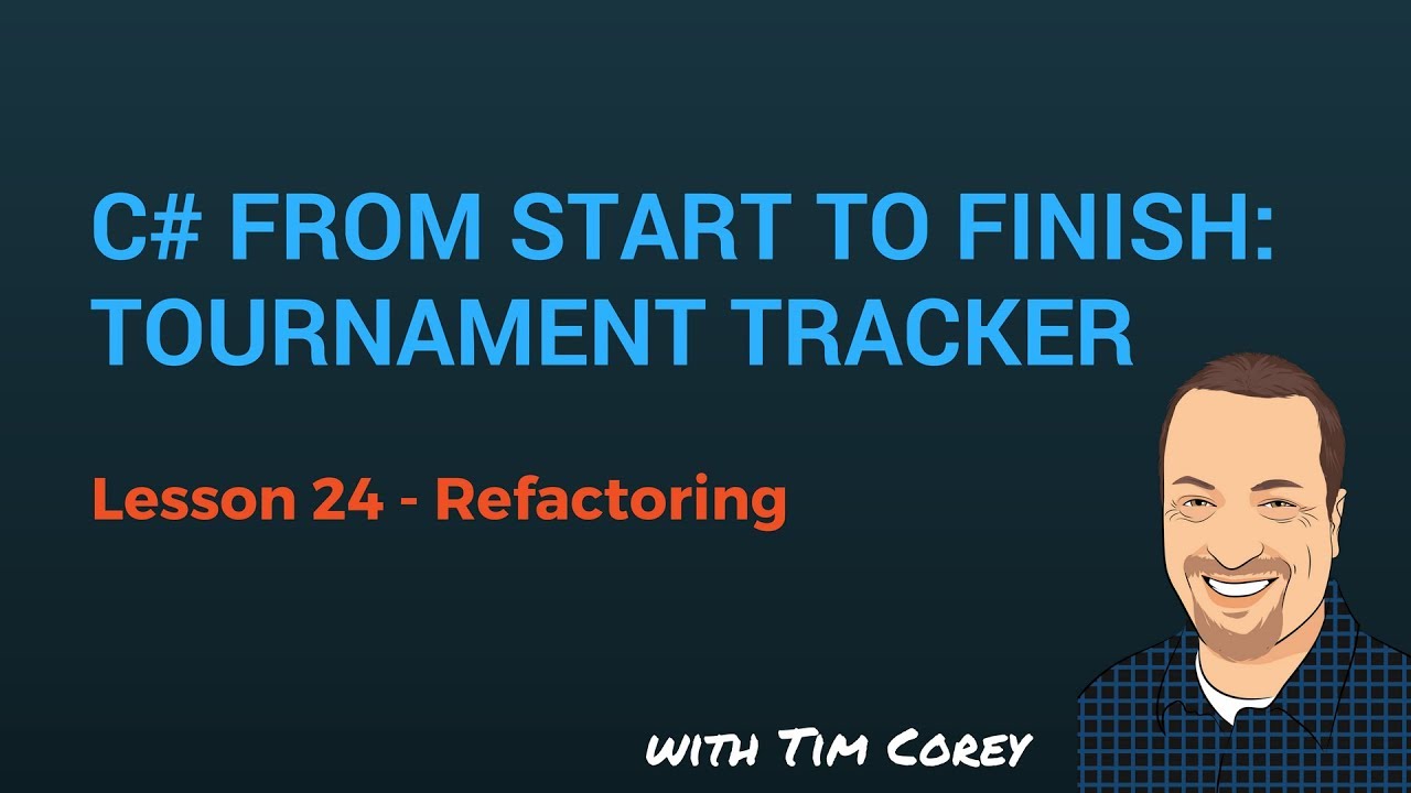 C# App Start To Finish Lesson 24 - Refactoring