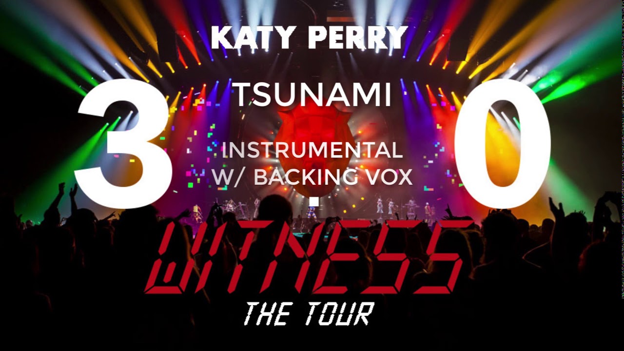 Katy Perry - Tsunami (Witness: The Tour Instrumental With Backing Vocals)