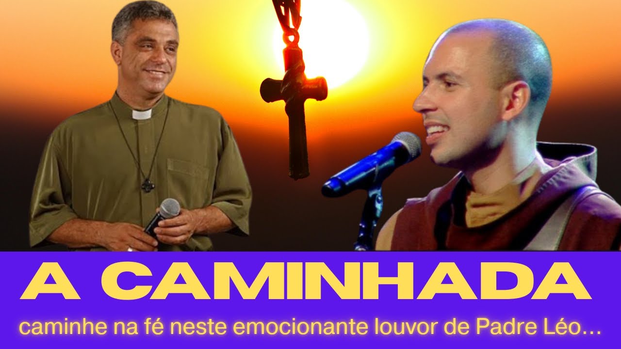 A Caminhada Padre Léo – Frei Gilson emociona nesta linda interpretação