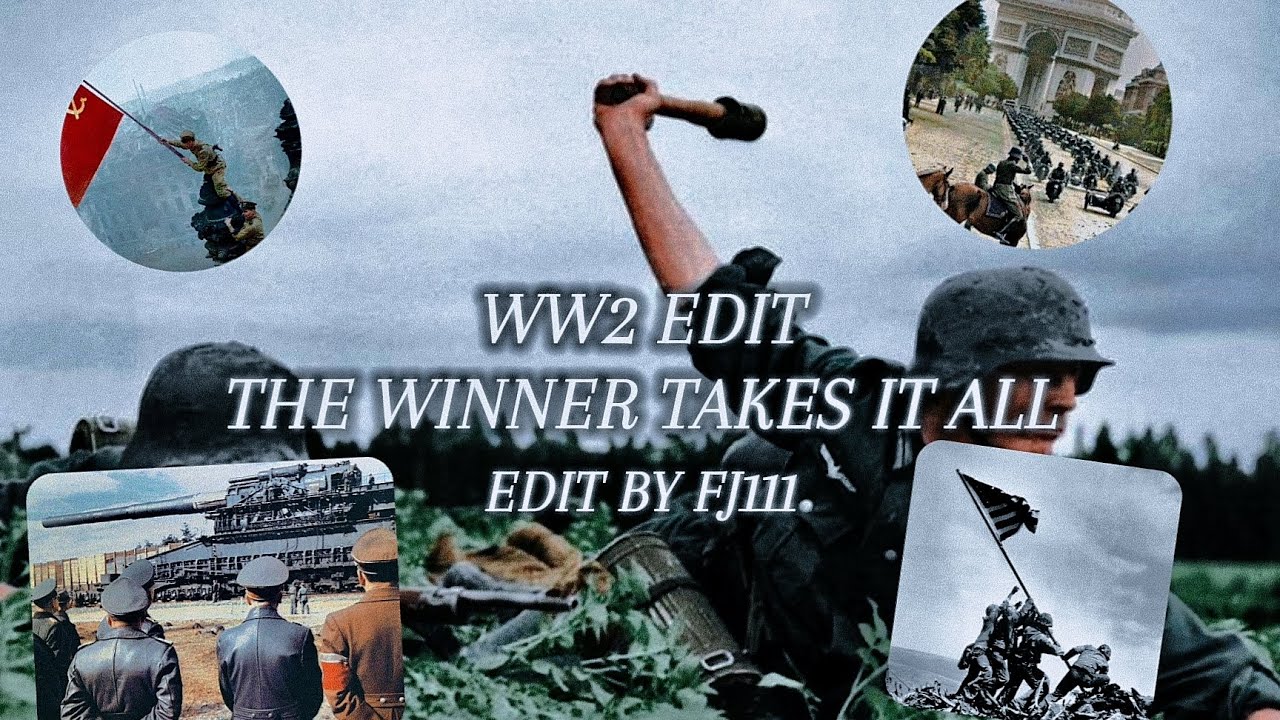 The Winner Takes It All [ WW2 Edit ]