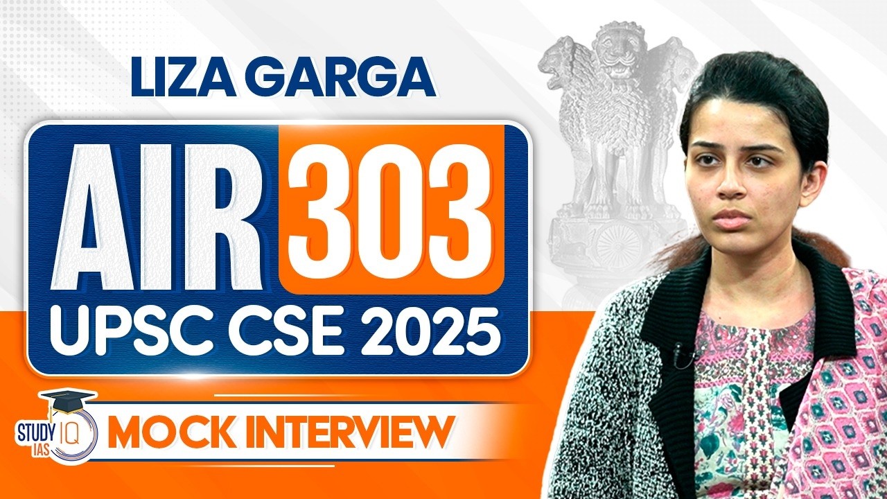 UPSC CSE 2025 AIR 303, Liza Garga | Full Mock Interview | StudyIQ