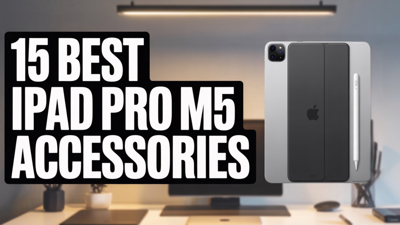 15 лучших аксессуаров для iPad Pro M5, которые нельзя пропустить в 2025 году!
