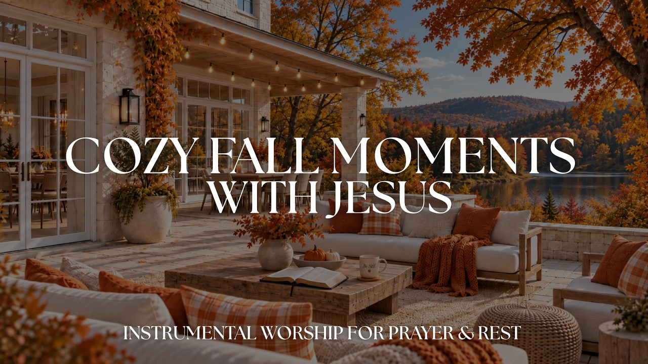 COZY FALL MOMENTS WITH JESUS | Autumn Ambience, Worship Music for Prayer, Bible Study & Relaxing