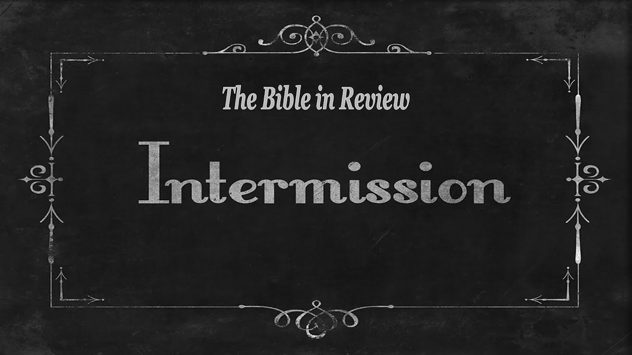 The Bible In Review: Intermission - MnJackson