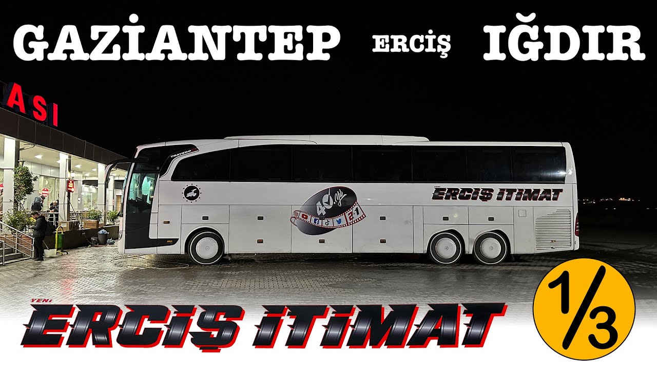 #245 DİNGİLLİ TRAVEGO / YENİ ERCİŞ İTİMAT / GAZİANTEP - IĞDIR OTOBÜS YOLCULUĞU 1.BÖLÜM