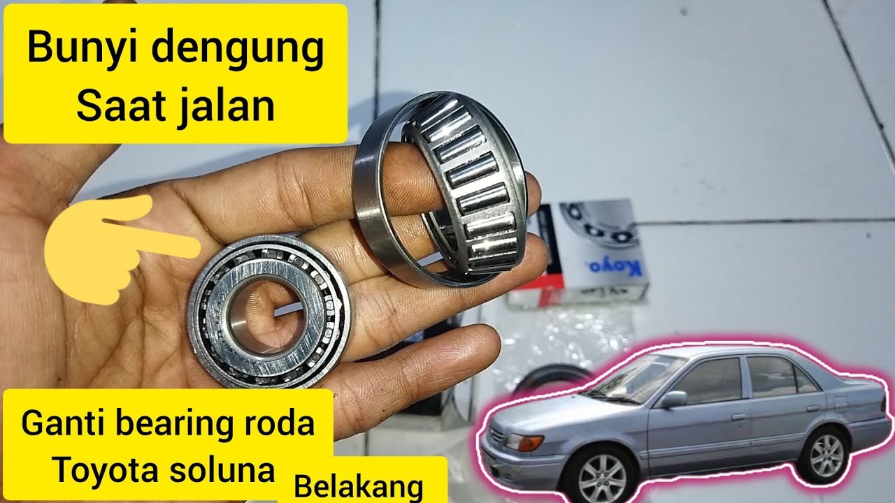 CARA GANTI BEARING RODA BELAKANG TOYOTA SOLUNA,GANTI TROMOL,HARGA BEARING RODA,CODE BERING RODA
