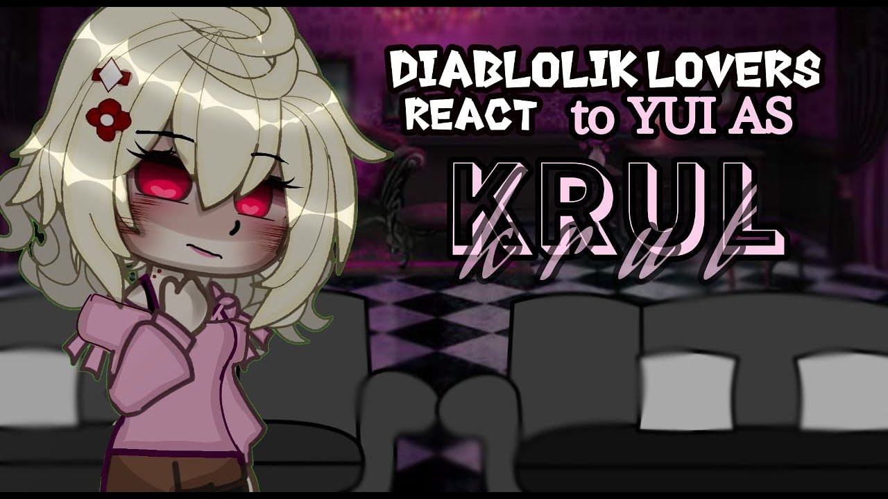 Diabolik lovers react to yui as krul