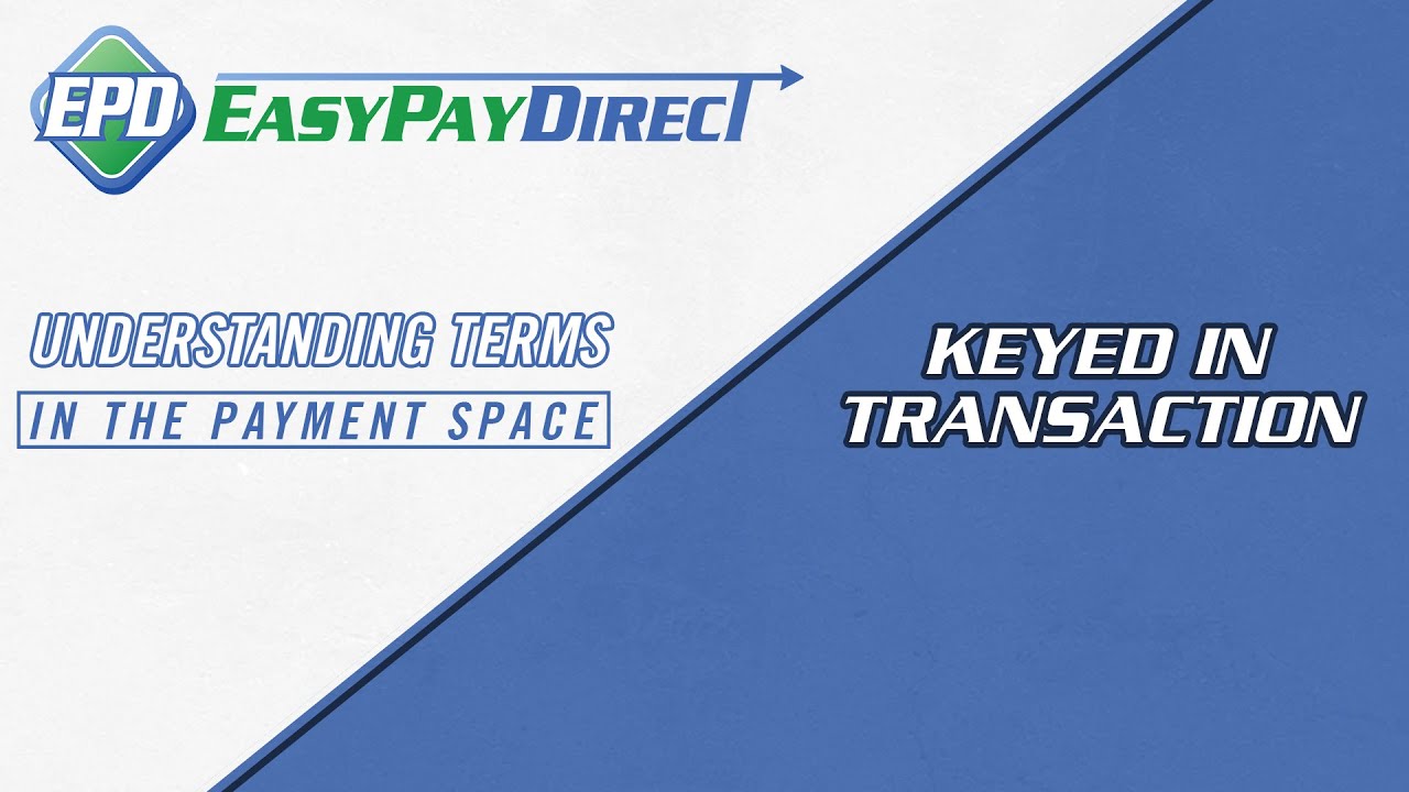 Understanding Keyed In Transactions | Easy Pay Direct