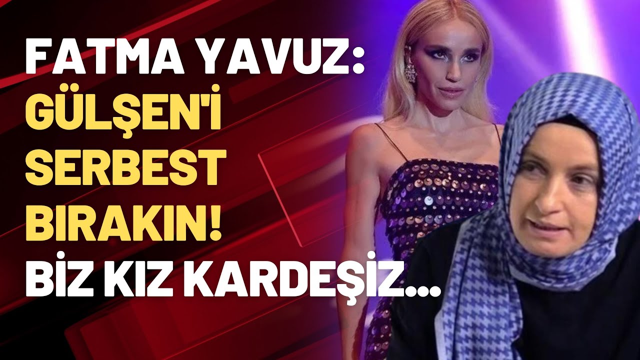İmam hatipli yazar Fatma Yavuz: Gülşen'i serbest bırakın! Biz kız kardeşiz...