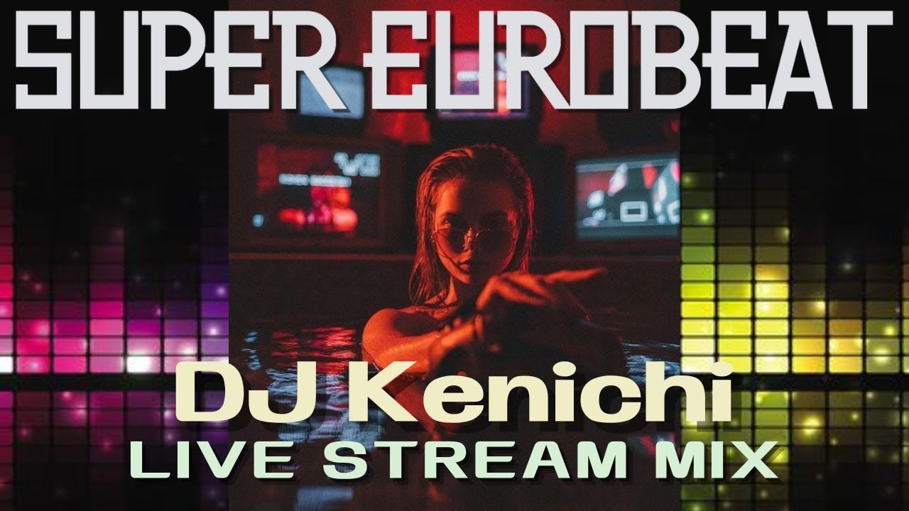 【ユーロビート】EUROBEAT DJ Kenichi live stream【パラパラ】