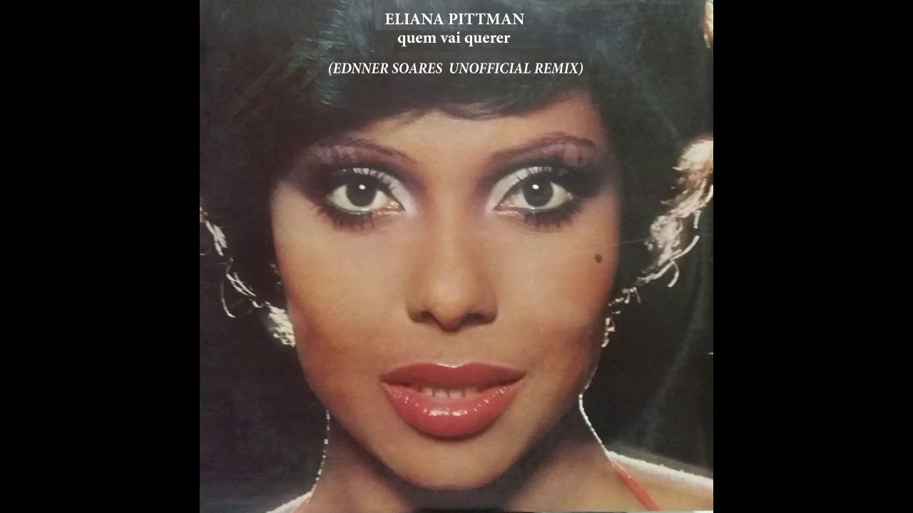 Eliana Pittman - Quem Vai Querer (Ednner Soares Version)